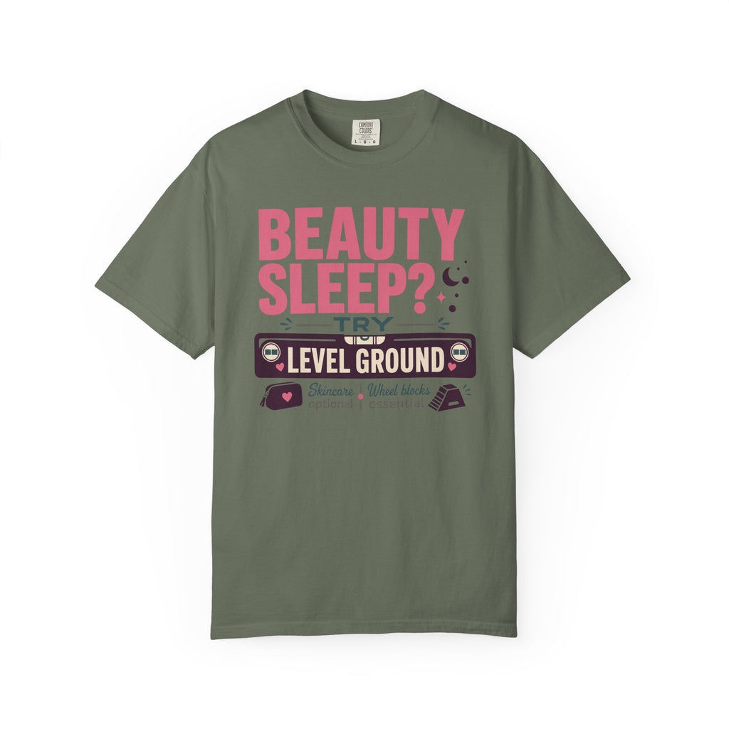 Beauty Sleep Try Level Ground - T-Shirt