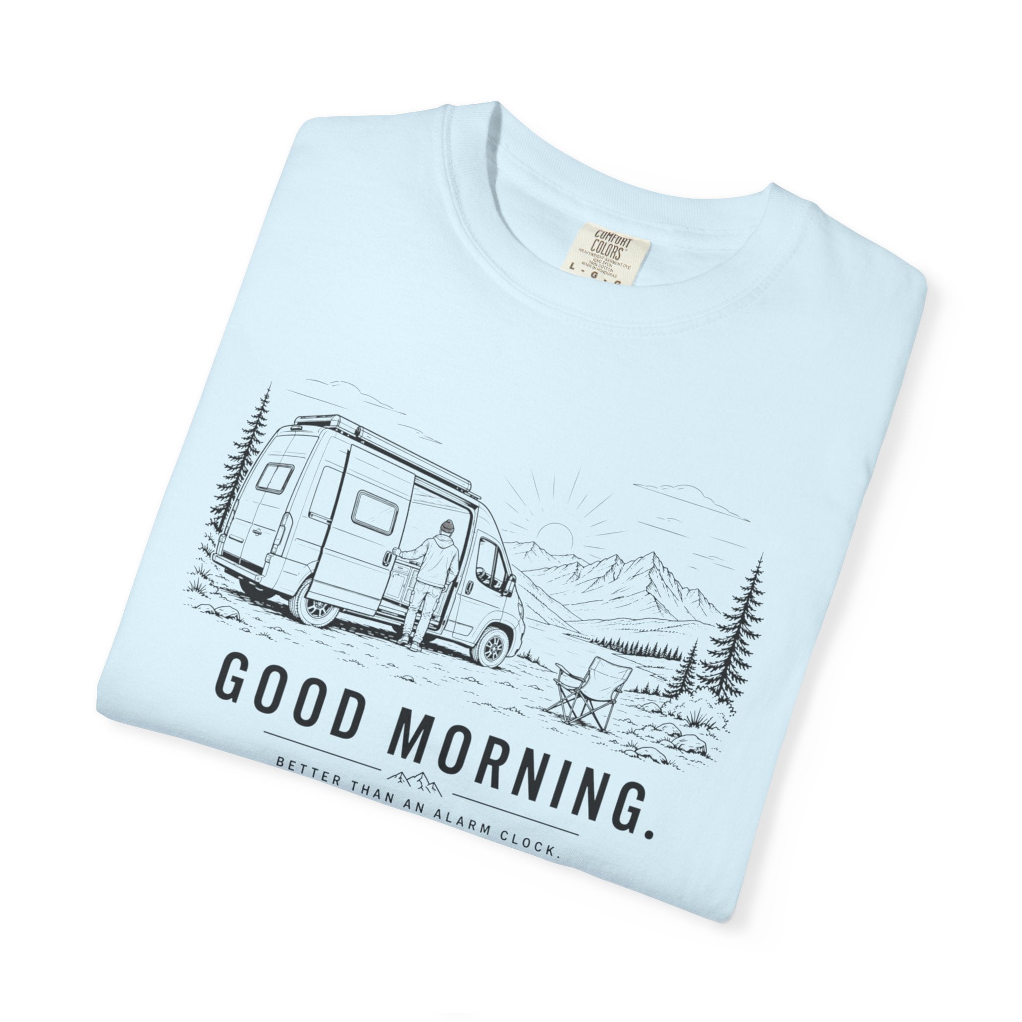 Good Morning Better Than An Alarm Clock - T-Shirt