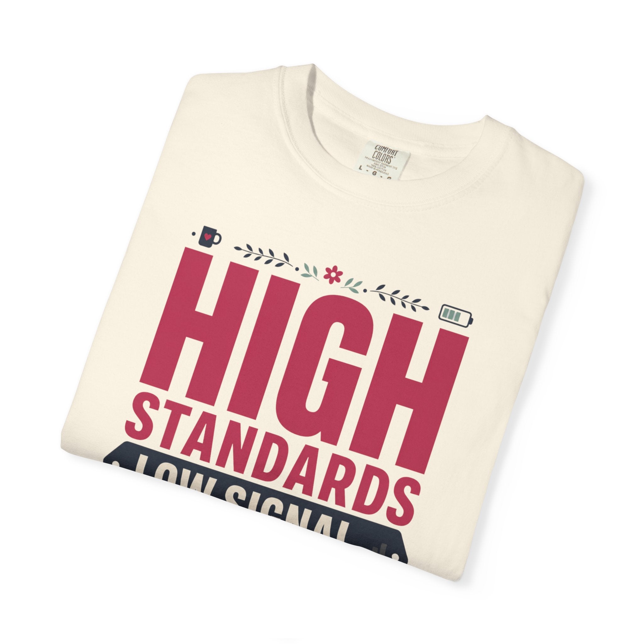 High Standards Low Signal - T-Shirt