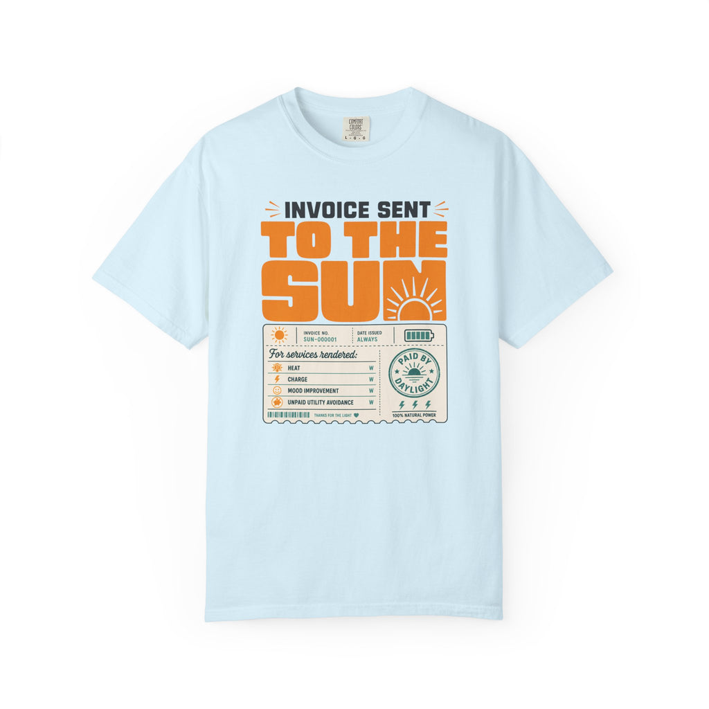 Invoice Sent To The Sun - T-Shirt