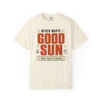 Never Waste Good Sun - T-Shirt