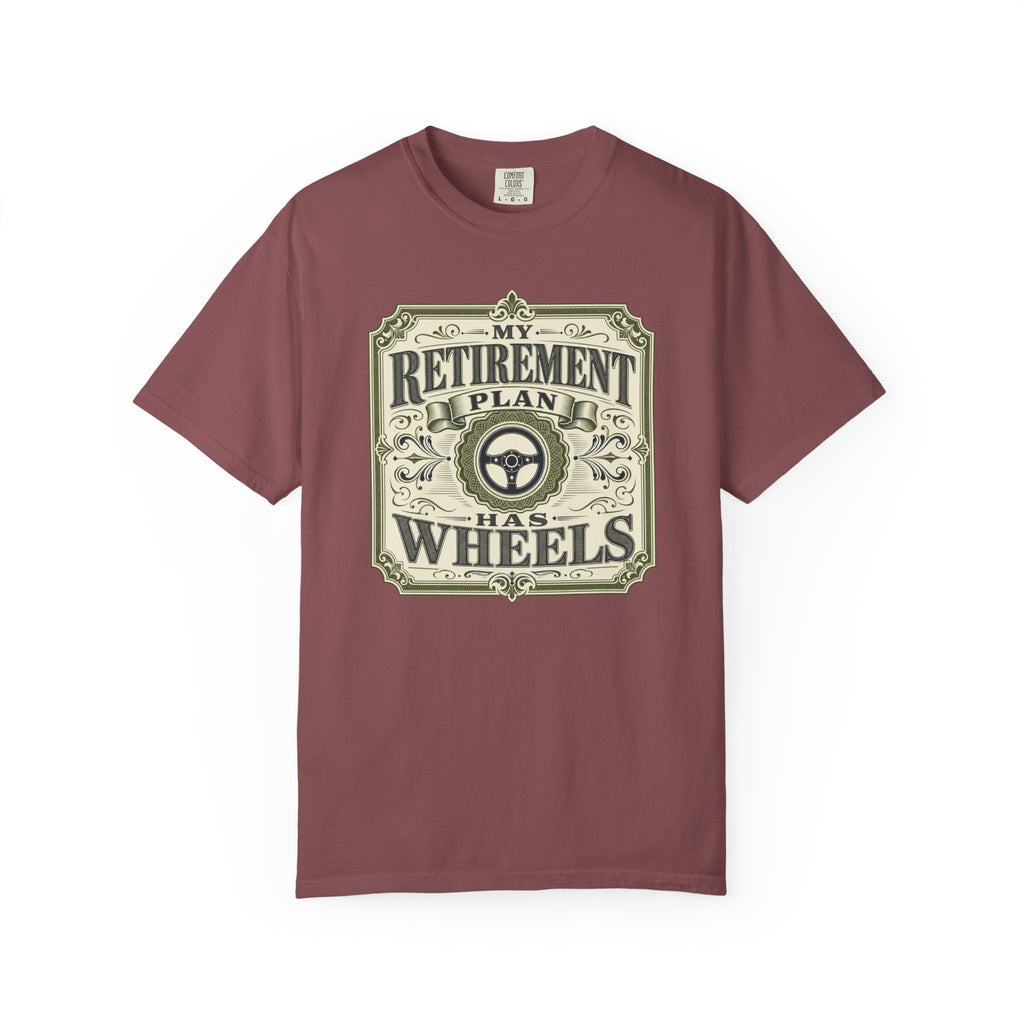 My Retirement Plan Has Wheels - T-Shirt
