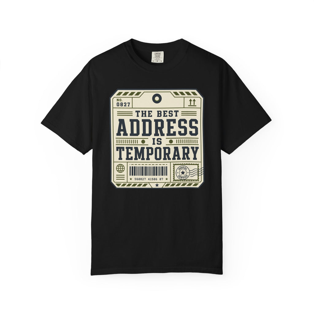 The Best Address Is Temporary - T-Shirt