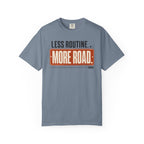 Less Routine More Road - T-Shirt
