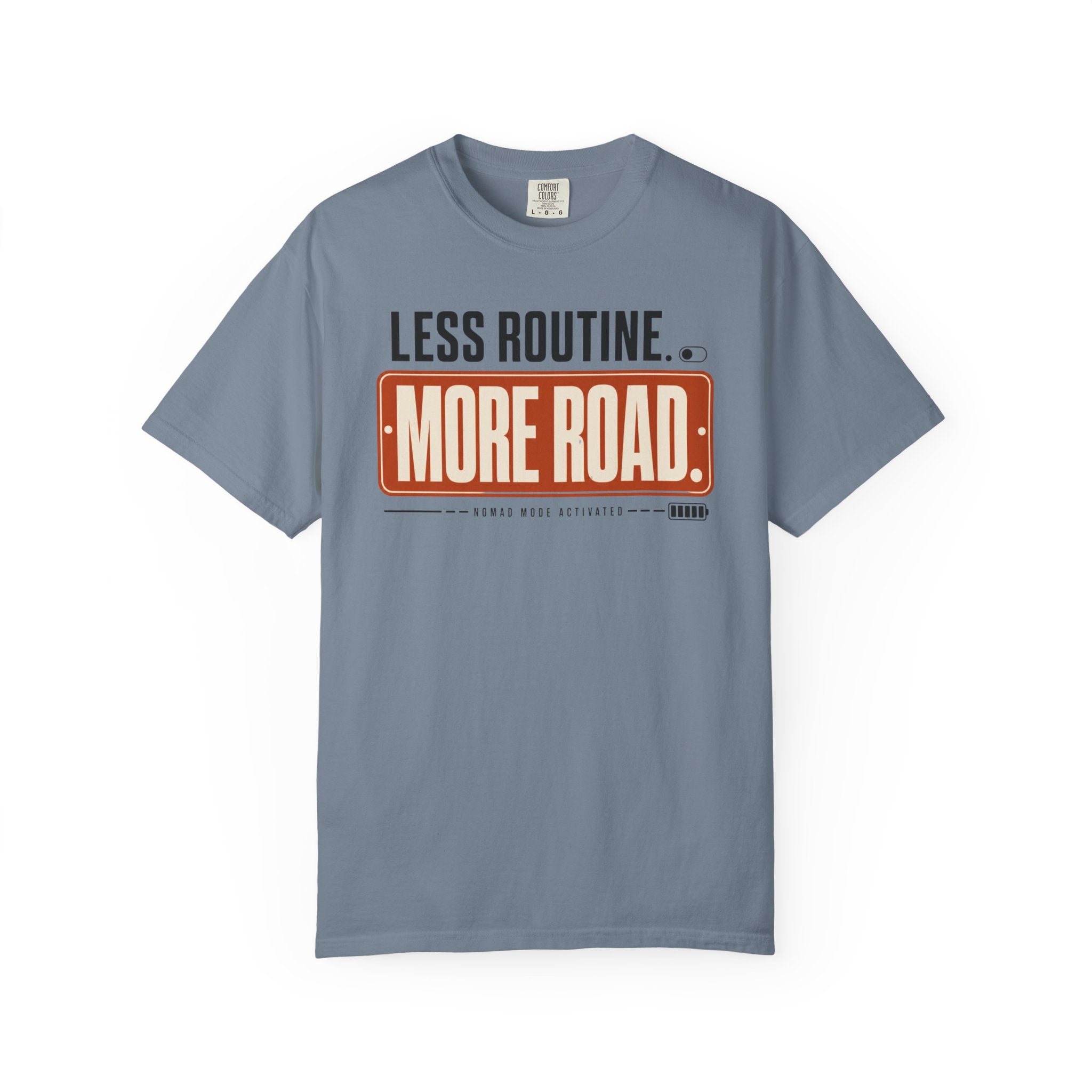 Less Routine More Road - T-Shirt