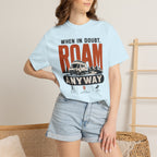 When In Doubt Roam Anyway - T-Shirt