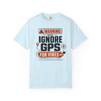 Warning May Ignore Gps For Vibes - T-Shirt