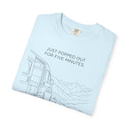 Just Popped Out For Five Minutes Ninety Three Minutes Ago - T-Shirt