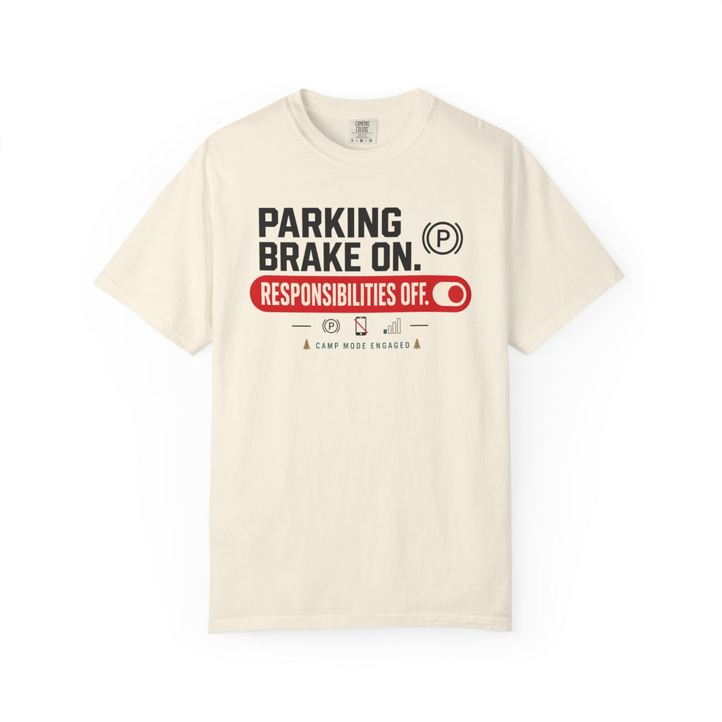 Parking Brake On Responsibilities Off - T-Shirt