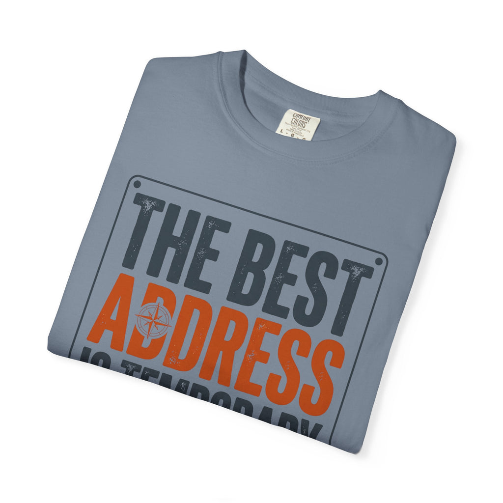 The Best Address Is Temporary - T-Shirt