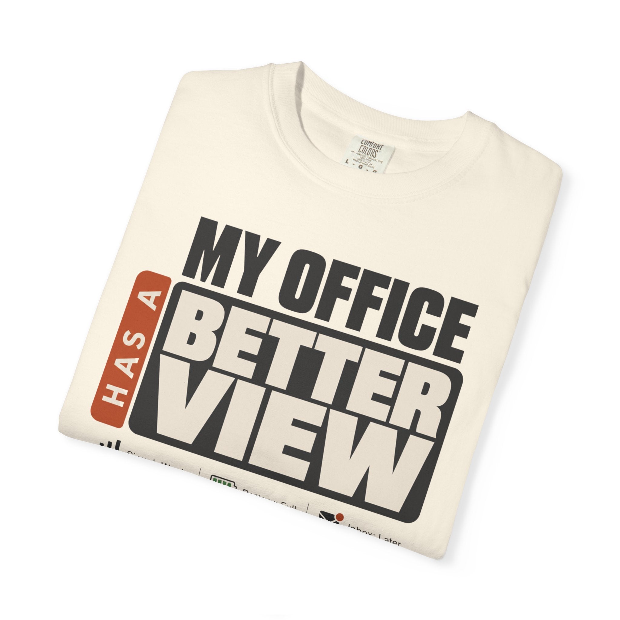My Office Has A Better View - T-Shirt
