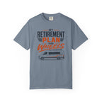 My Retirement Plan Has Wheels - T-Shirt