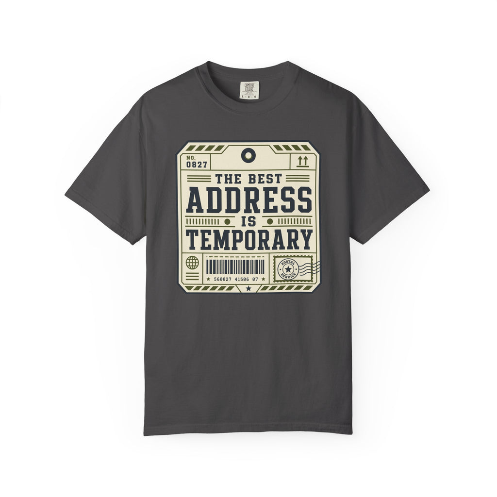 The Best Address Is Temporary - T-Shirt