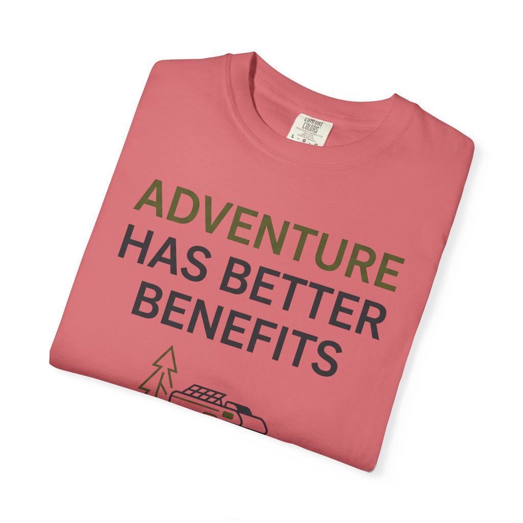 Adventure Has Better Benefits - T-Shirt