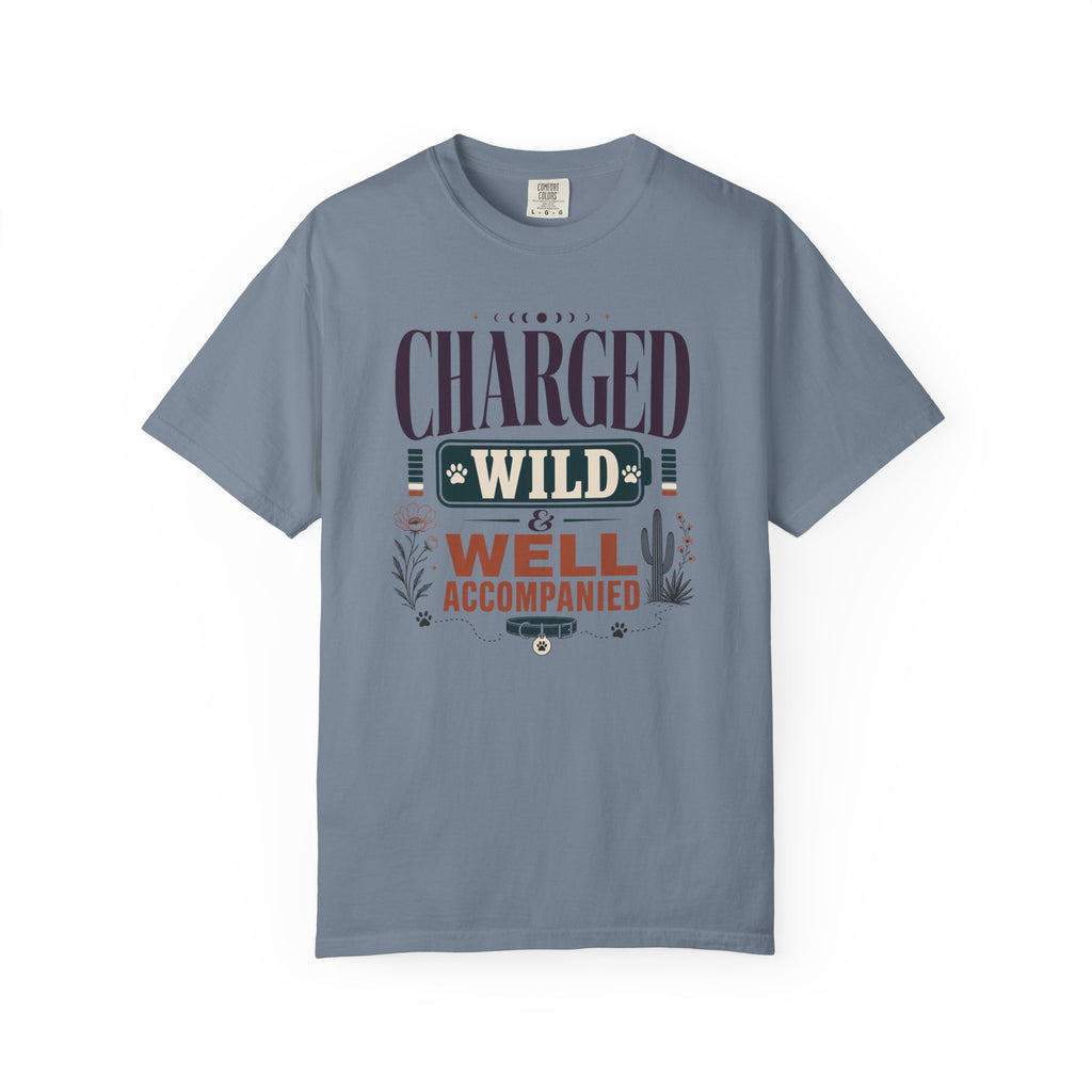 Charged Wild And Well Accompanied - T-Shirt