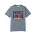 Polished Enough Wild Enough - T-Shirt