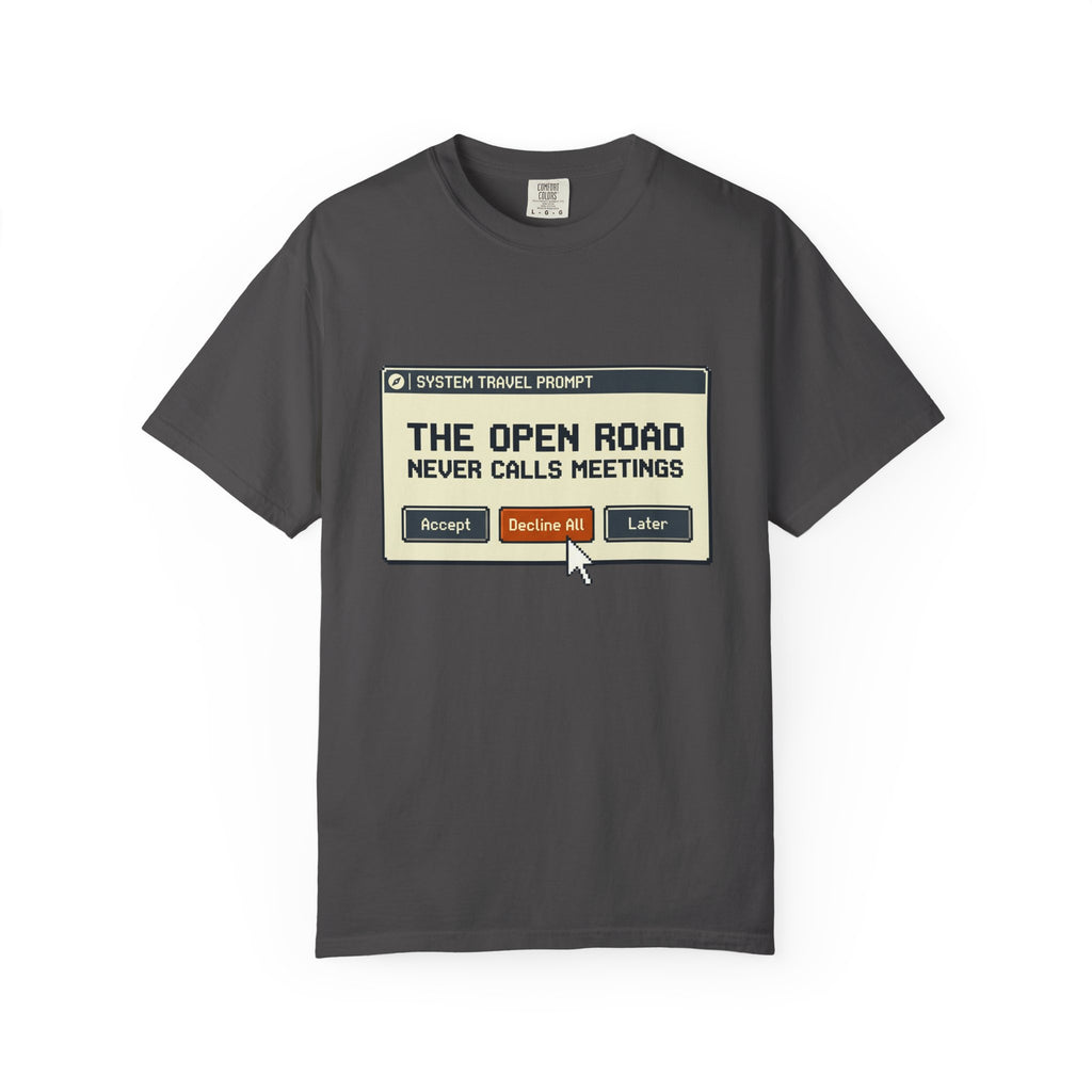 The Open Road Never Calls Meetings - T-Shirt