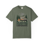 Too Old For Meetings Perfect For Campgrounds - T-Shirt