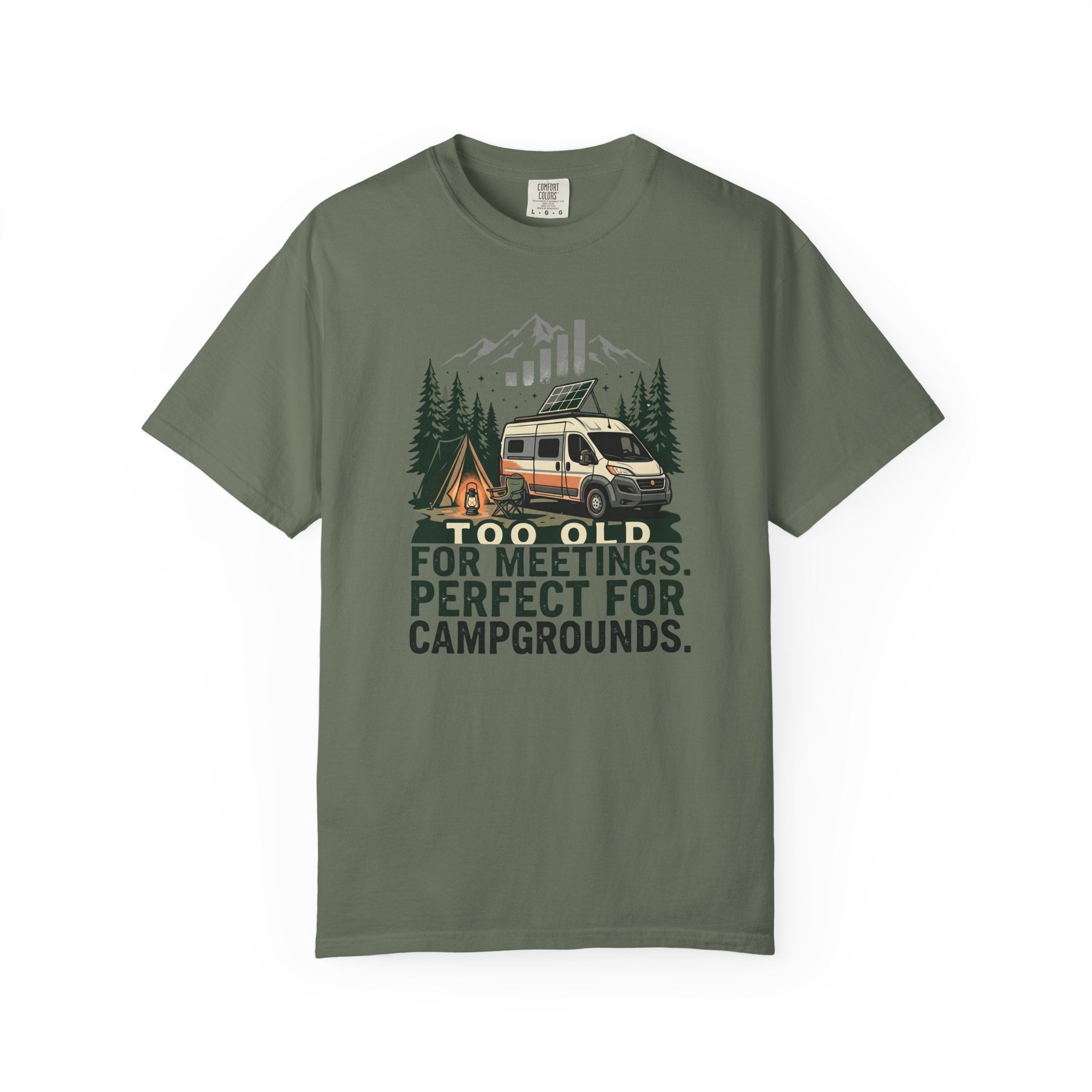 Too Old For Meetings Perfect For Campgrounds - T-Shirt
