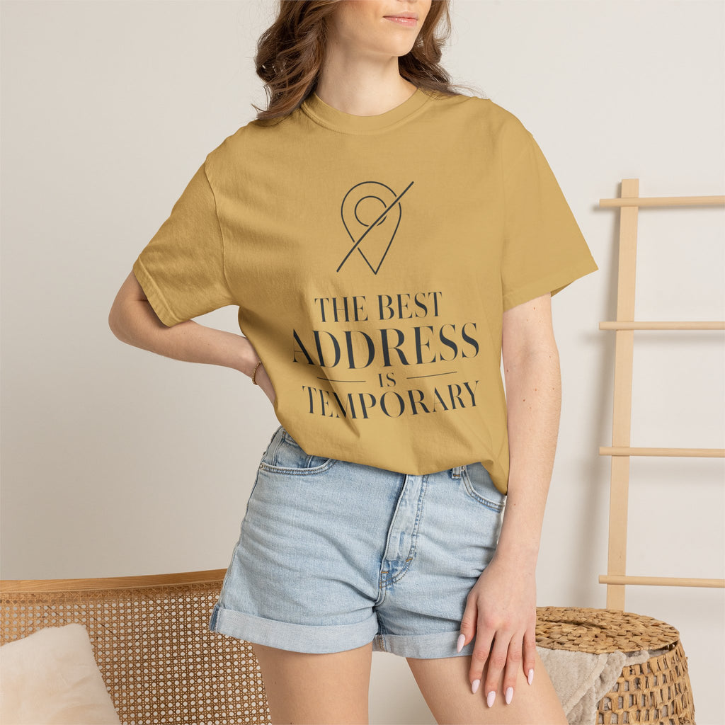 The Best Address Is Temporary - T-Shirt