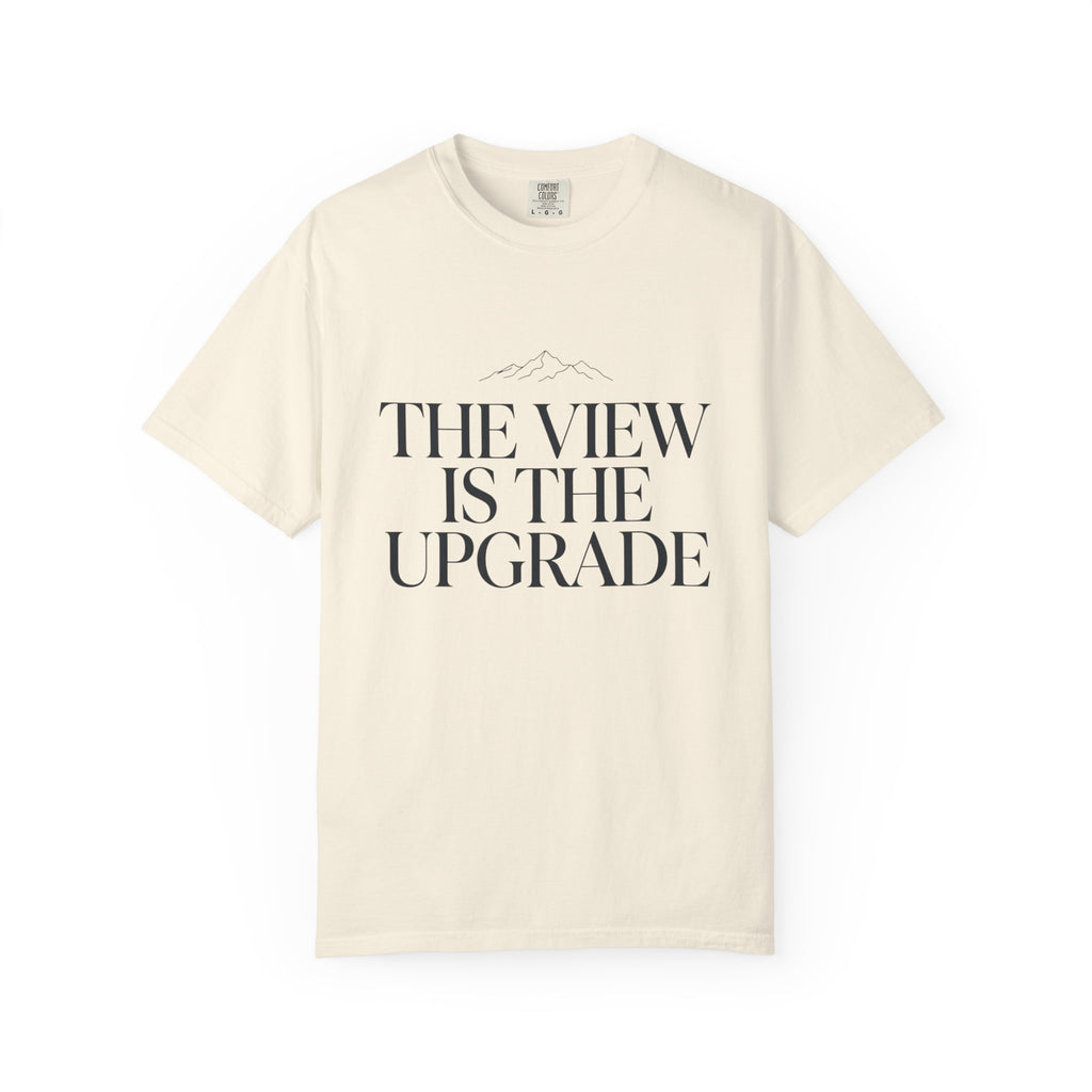 The View Is The Upgrade - T-Shirt