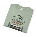 Home Is Where We Park It Together - T-Shirt