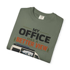 My Office Has A Better View - T-Shirt