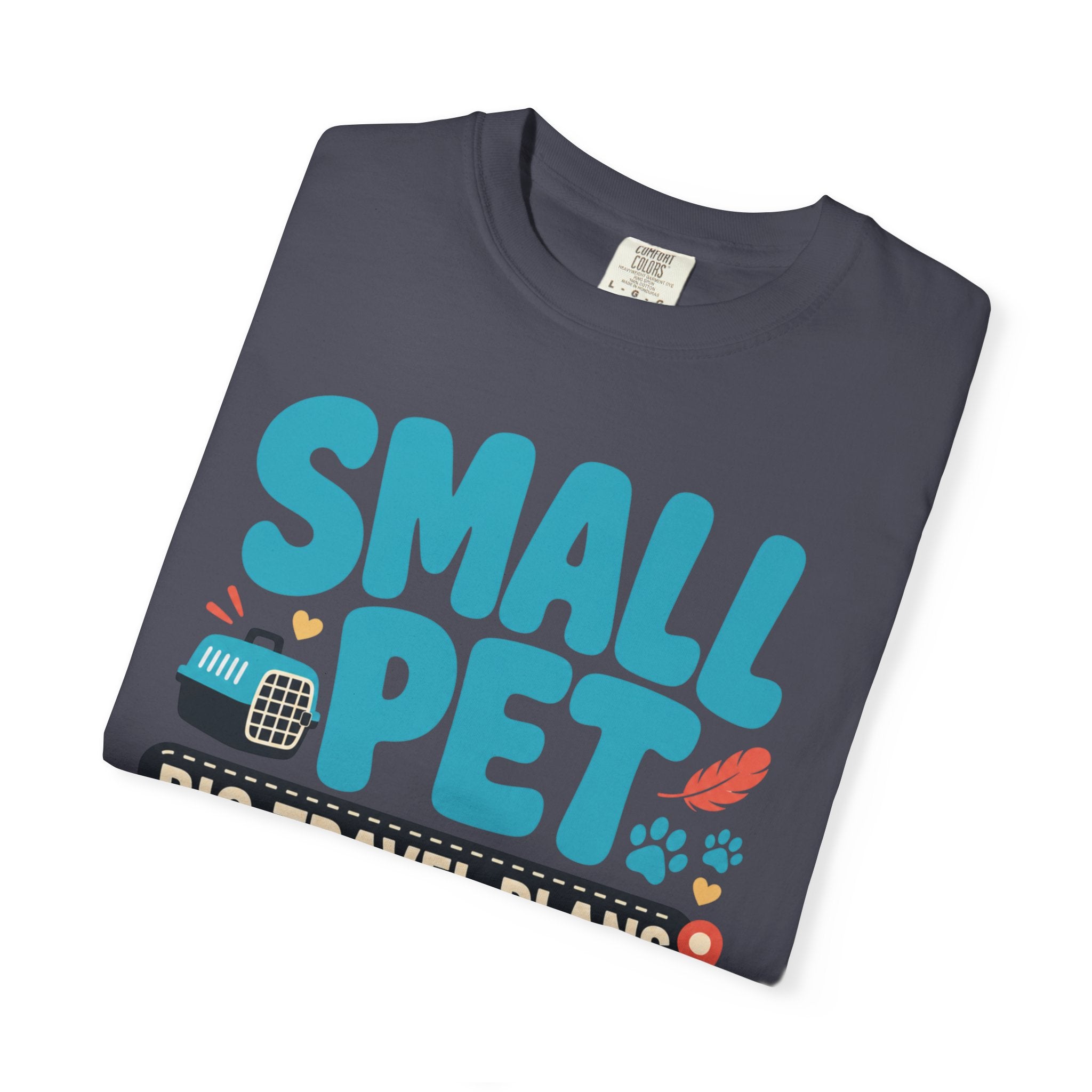 Small Pet Big Travel Plans - T-Shirt