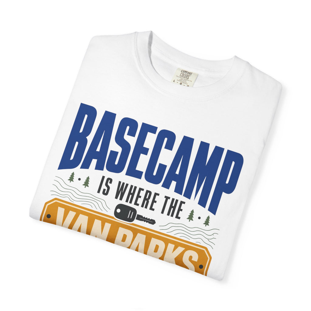 Basecamp Is Where The Van Parks - T-Shirt