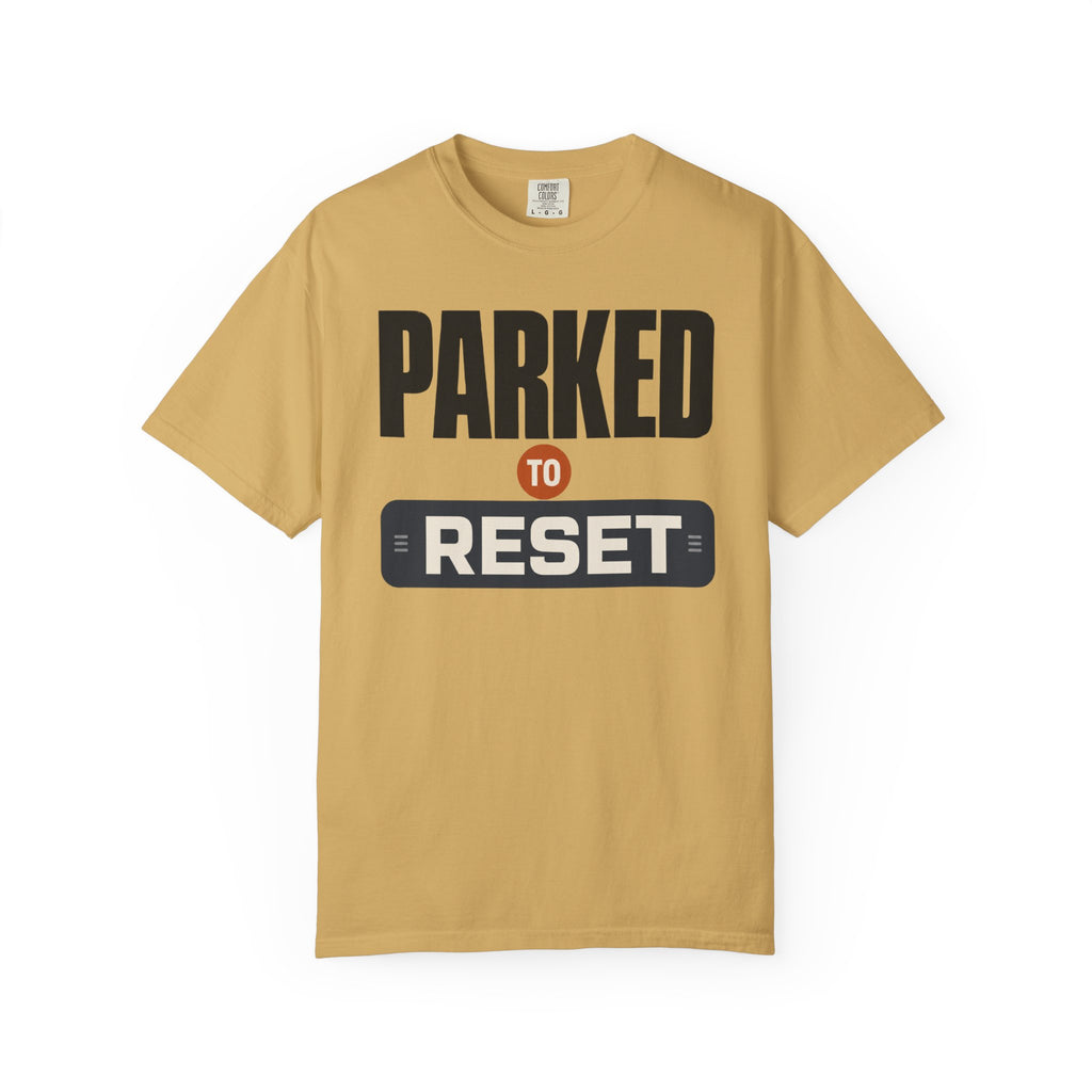 Parked To Reset - T-Shirt