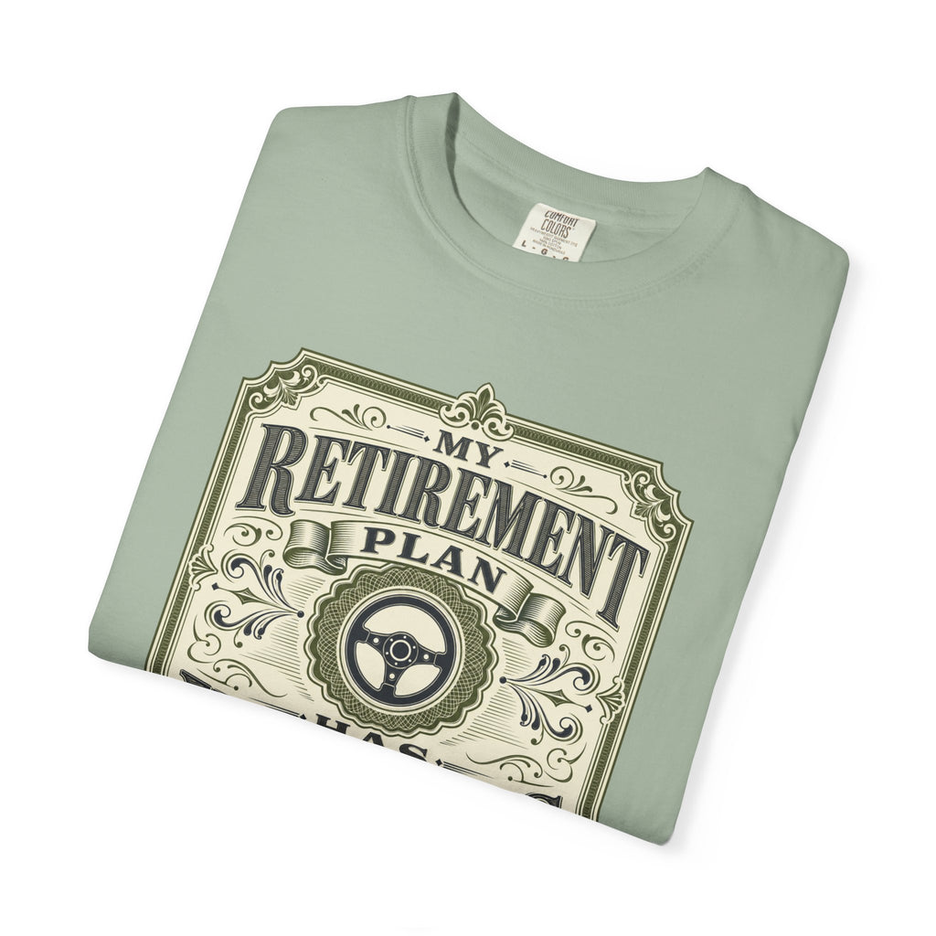 My Retirement Plan Has Wheels - T-Shirt