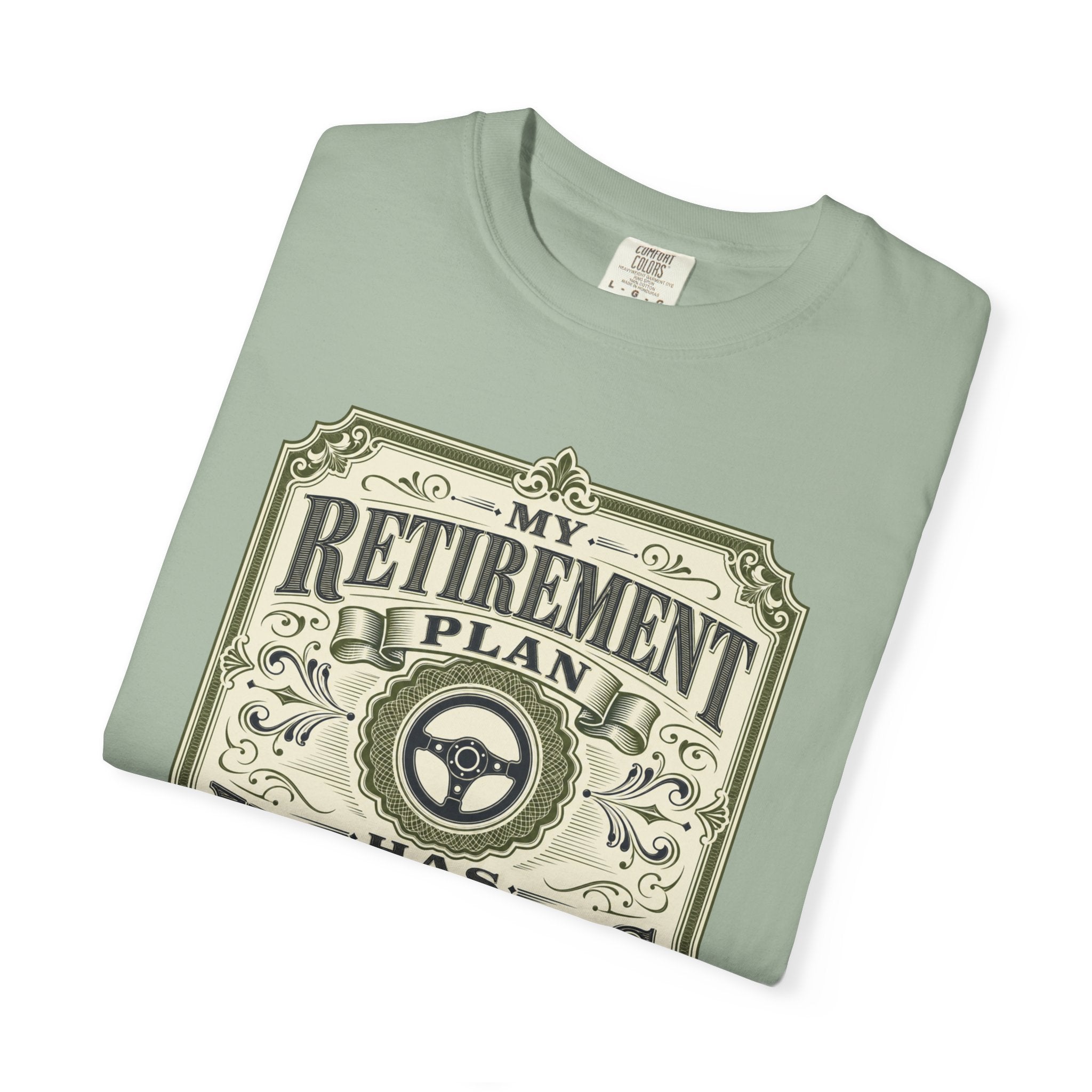 My Retirement Plan Has Wheels - T-Shirt