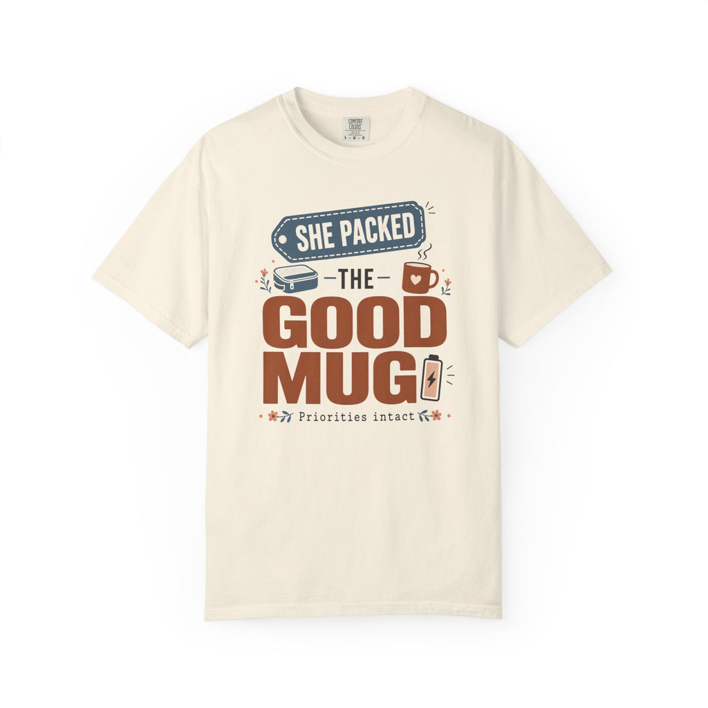 She Packed The Good Mug - T-Shirt