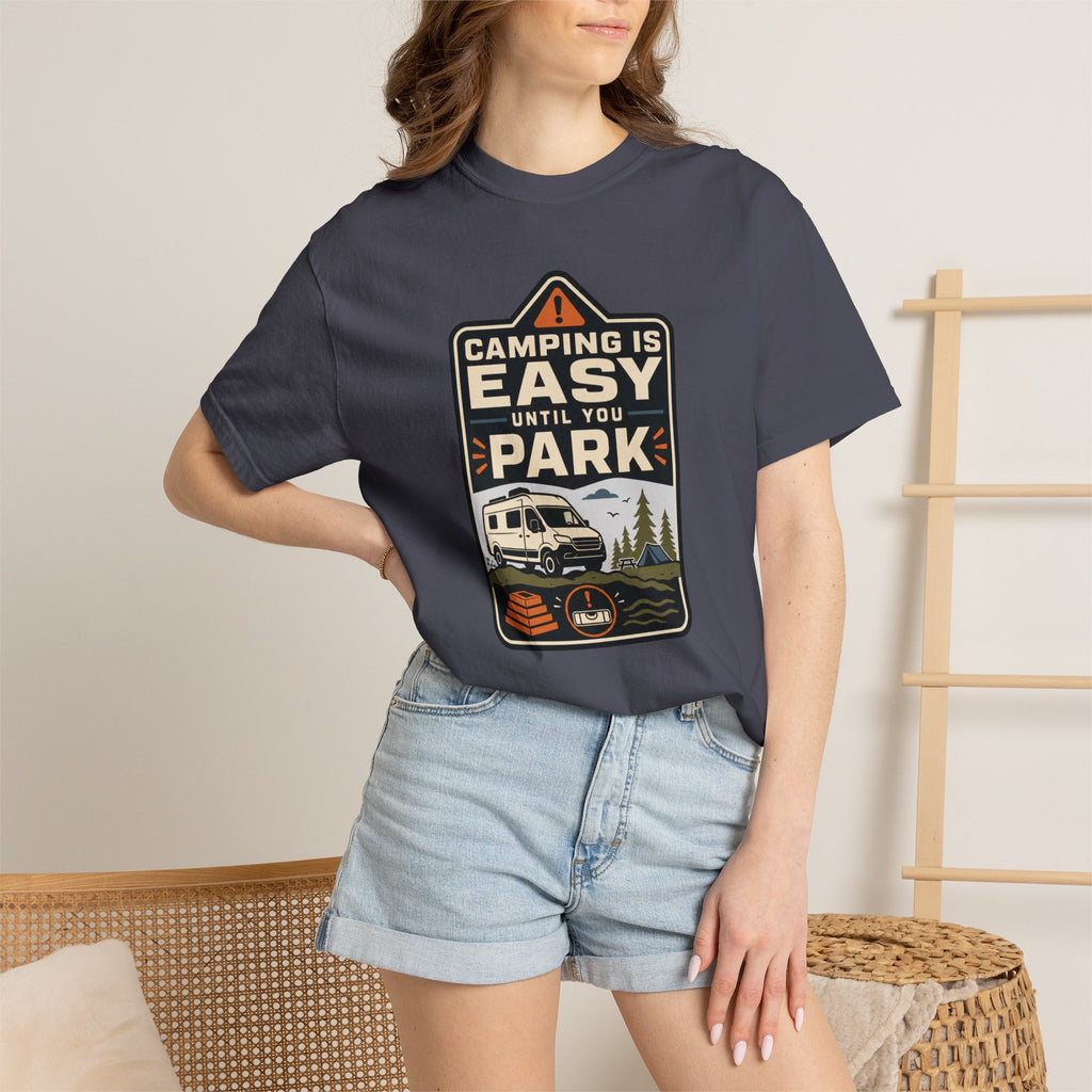 Camping Is Easy Until You Park - T-Shirt