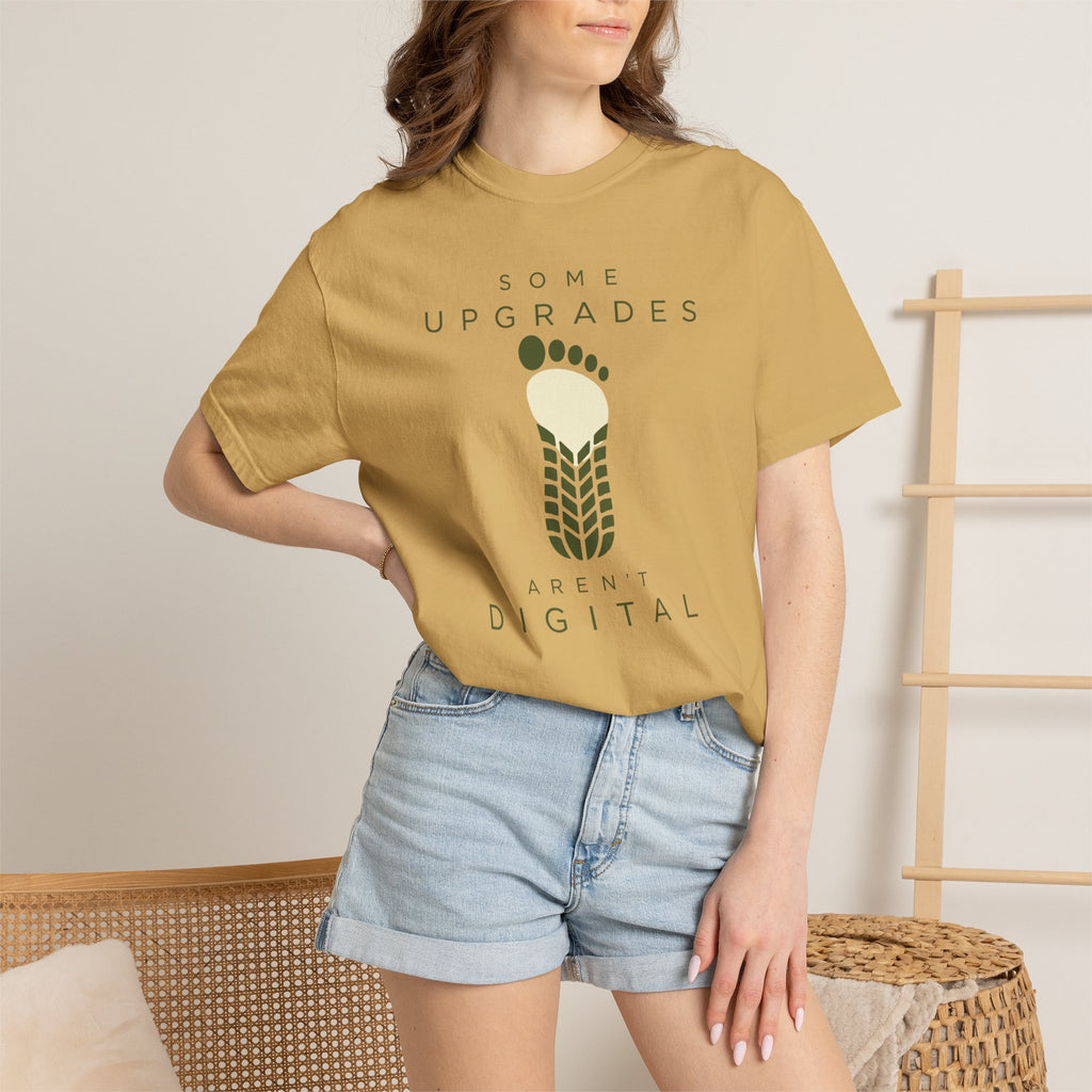 Some Upgrades Aren't Digital - T-Shirt