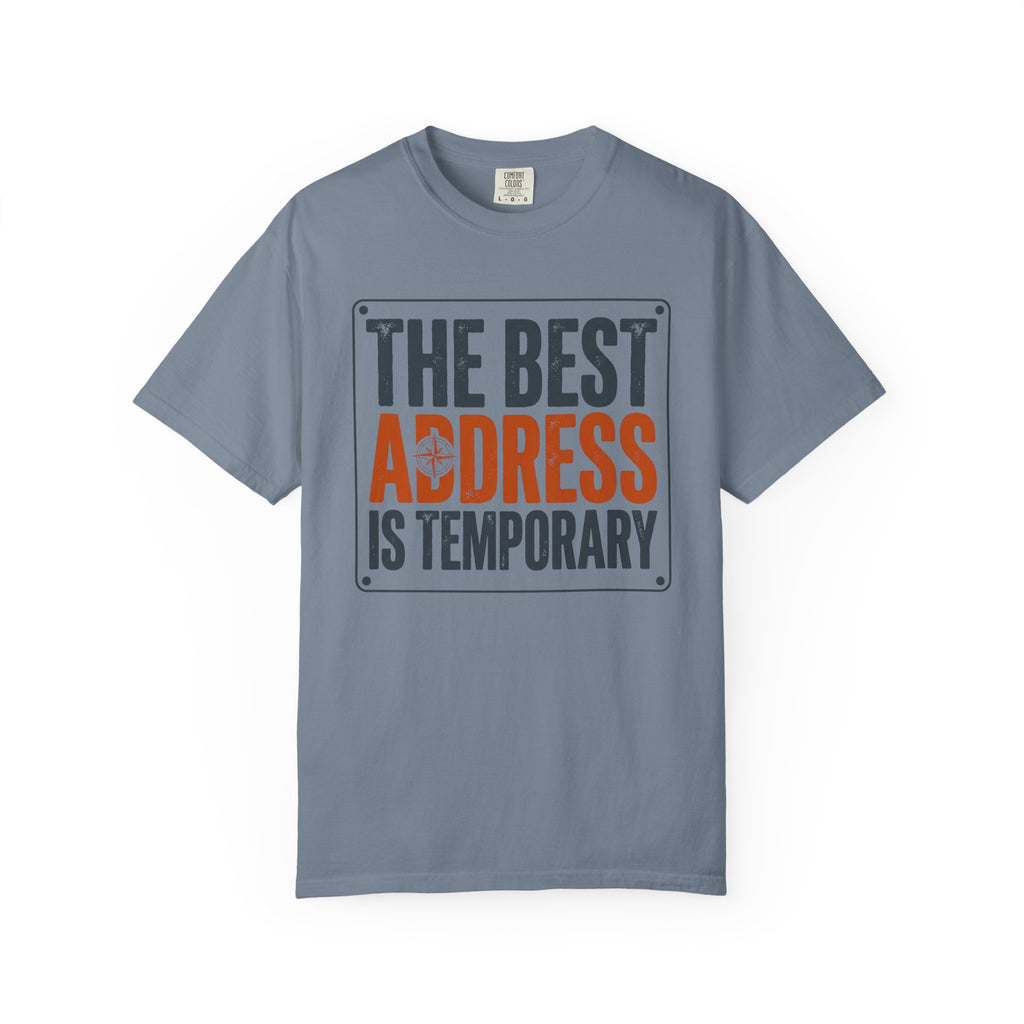 The Best Address Is Temporary - T-Shirt
