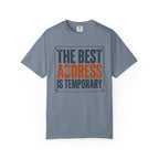 The Best Address Is Temporary - T-Shirt