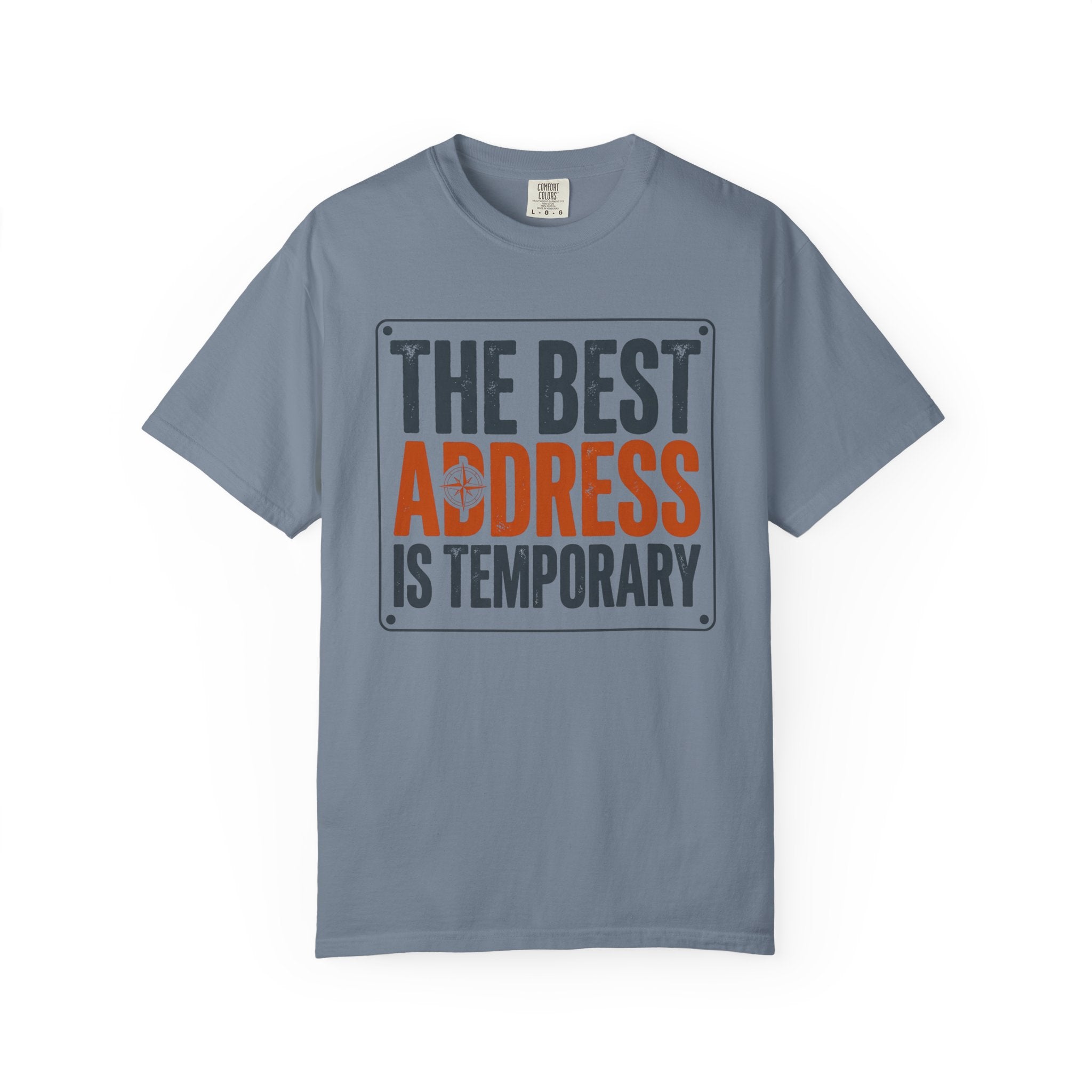 The Best Address Is Temporary - T-Shirt