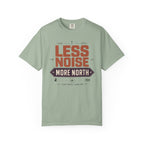 Less Noise More North - T-Shirt