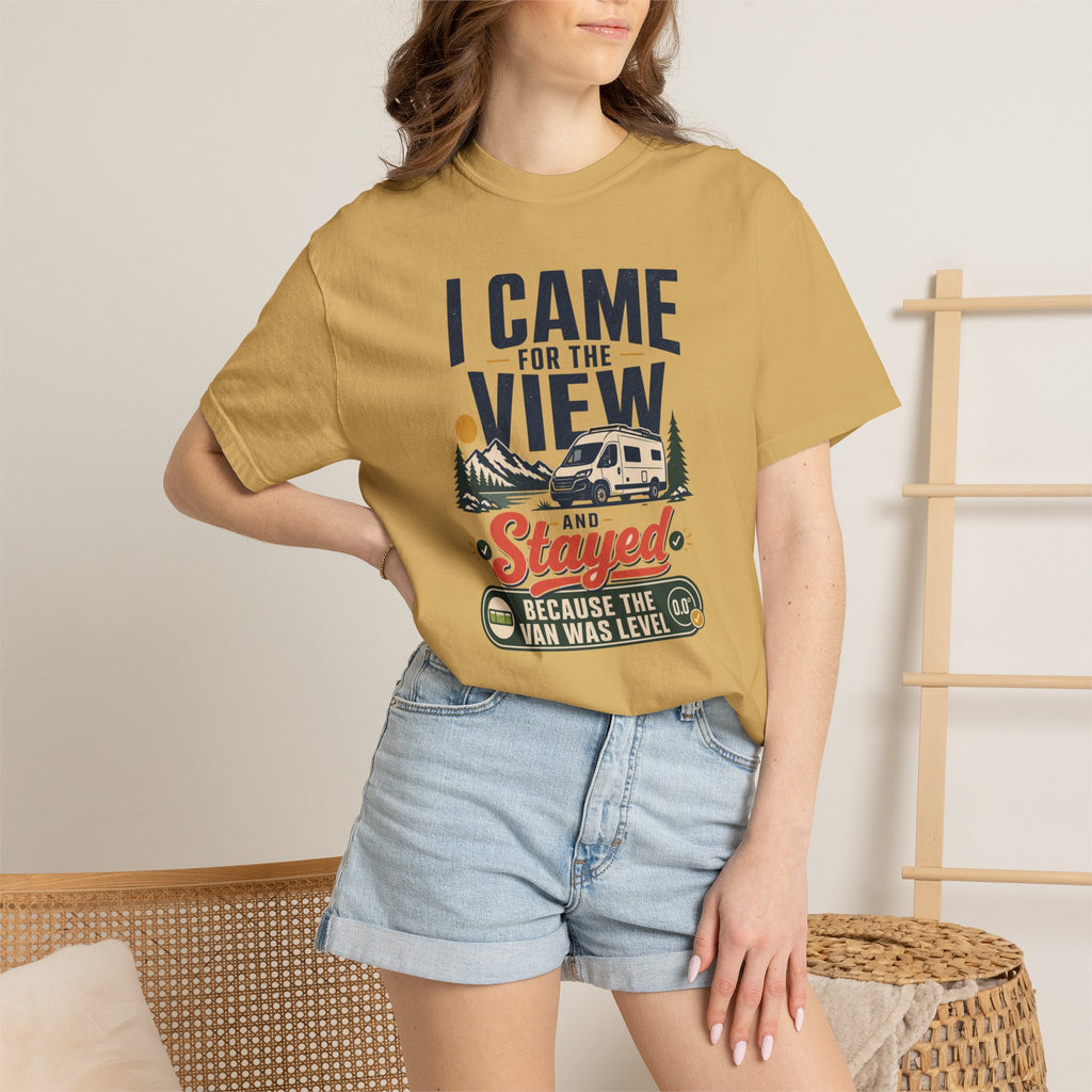 I Came For The View And Stayed Because The Van Was Level - T-Shirt