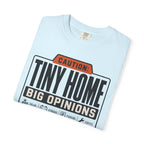 Caution Tiny Home Big Opinions - T-Shirt