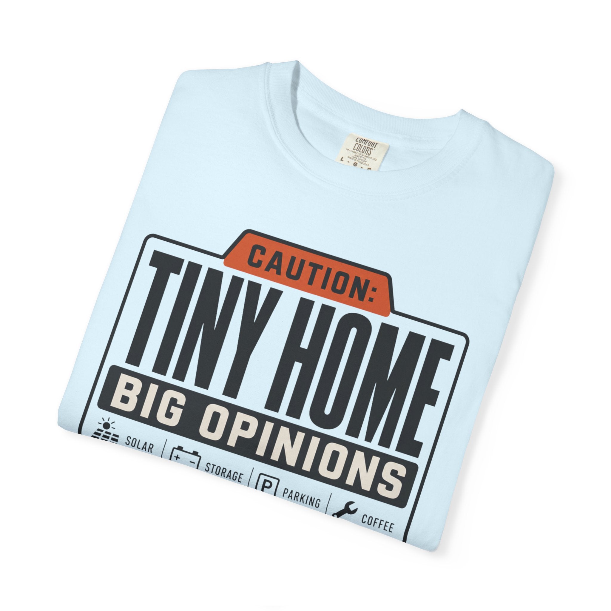 Caution Tiny Home Big Opinions - T-Shirt