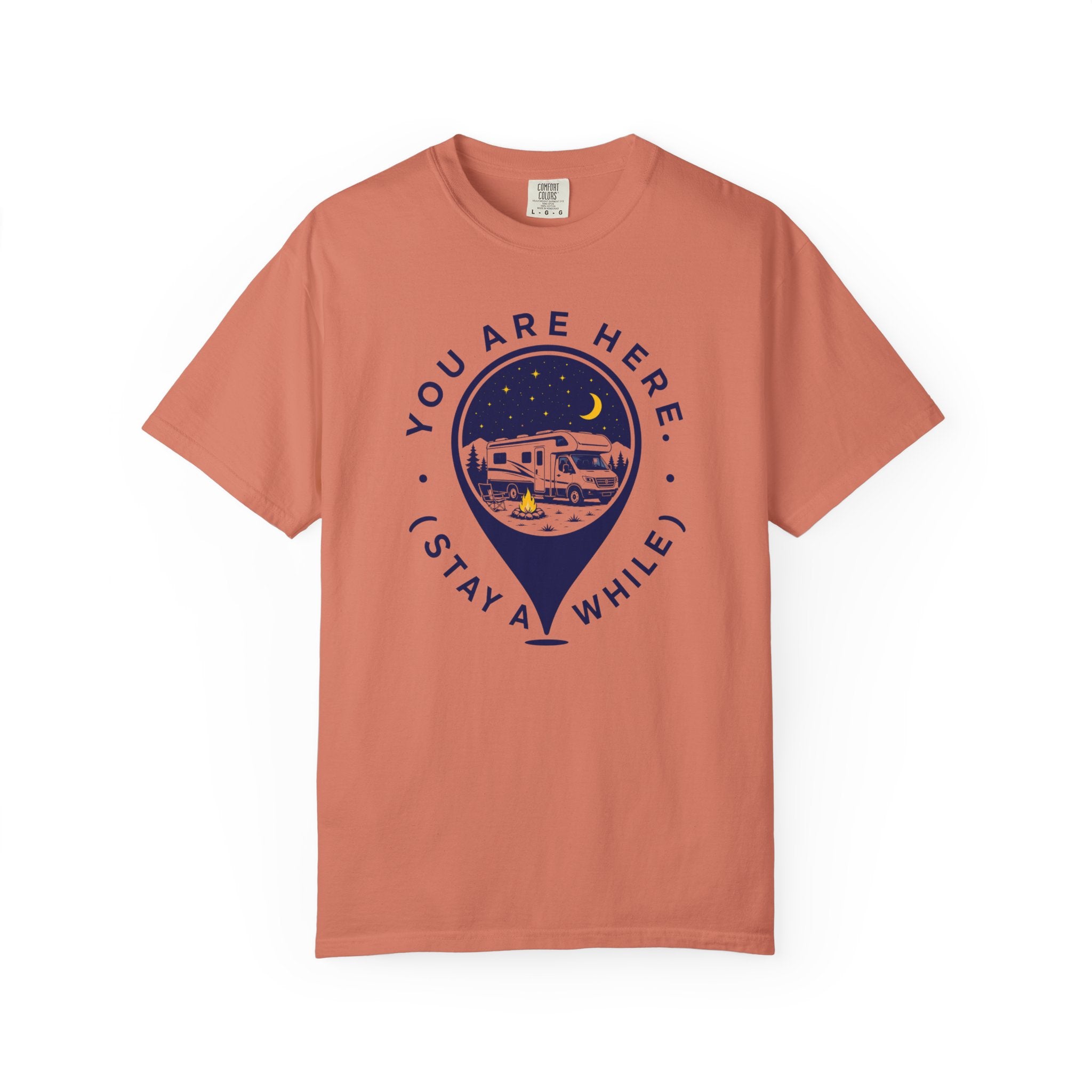 You Are Here Stay A While - T-Shirt