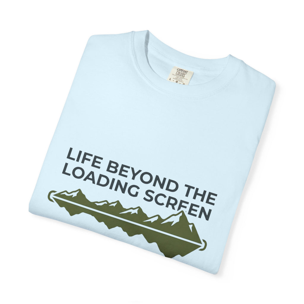 Life Beyond The Loading Screen - T-Shirt
