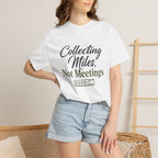 Collecting Miles Not Meetings - T-Shirt