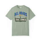 All Roads Lead To Trail Dinner - T-Shirt