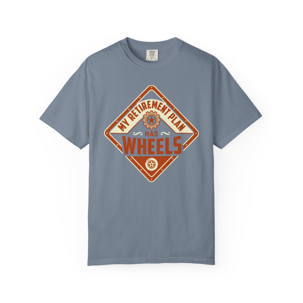 My Retirement Plan Has Wheels - T-Shirt