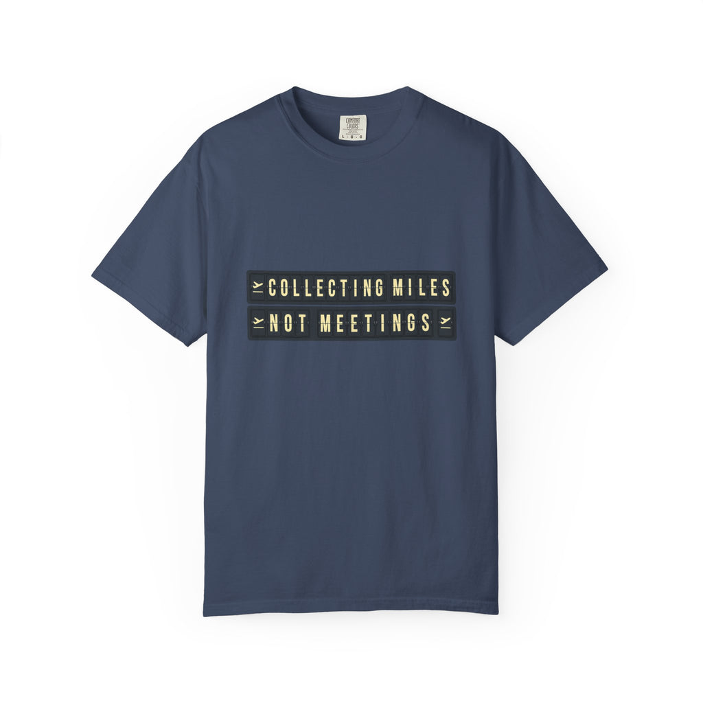 Collecting Miles Not Meetings - T-Shirt