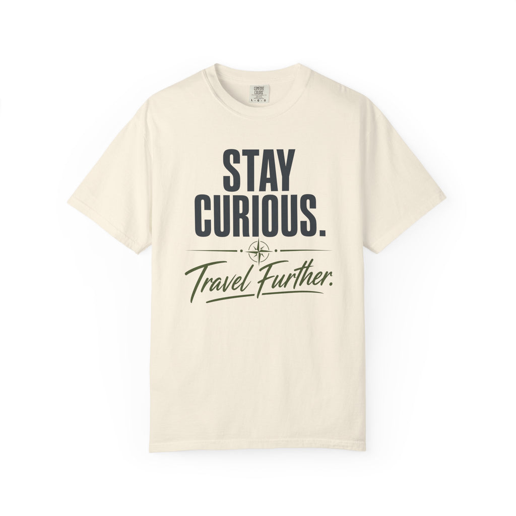 Stay Curious Travel Further - T-Shirt