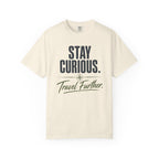 Stay Curious Travel Further - T-Shirt